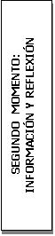 Cuadro de texto: SEGUNDO MOMENTO:
INFORMACI�N Y REFLEXI�N